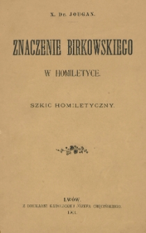 Znaczenie Birkowskiego w homiletyce : szkic homiletyczny