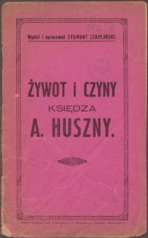 Żywot i czyny księdza A. Huszny